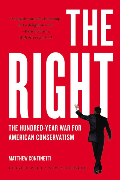 The Right: The Hundred-Year War for American Conservatism