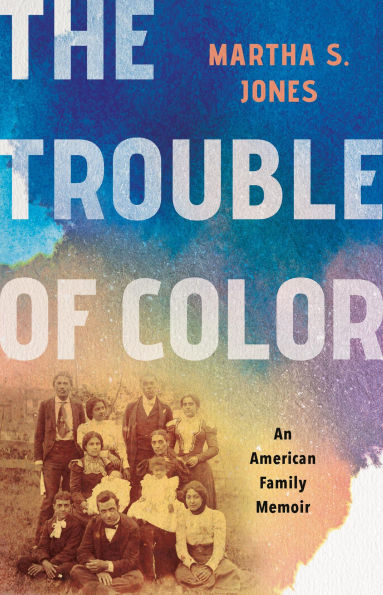 The Trouble of Color: An American Family Memoir
