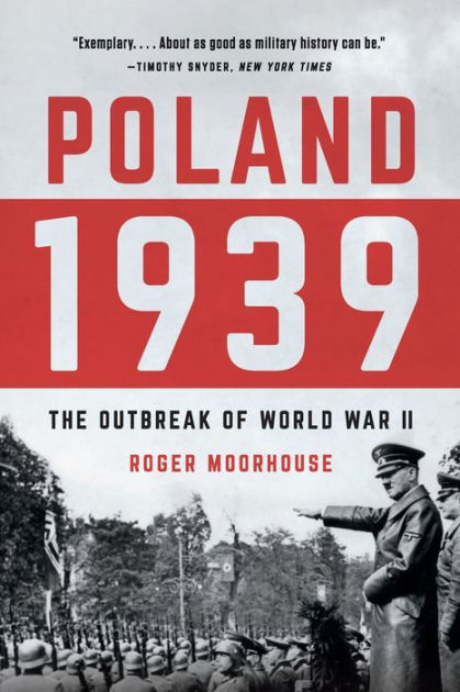Poland 1939: The Outbreak of World War II by Roger Moorhouse, Paperback