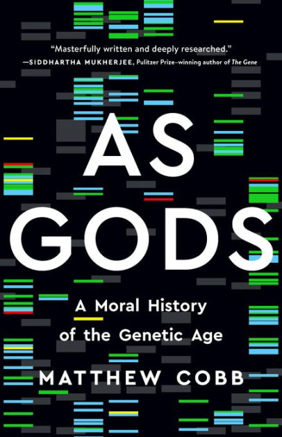 as-gods-a-moral-history-of-the-genetic-age-by-matthew-cobb-hardcover