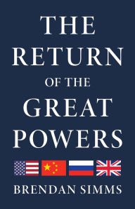 Title: The Return of the Great Powers, Author: Brendan Simms