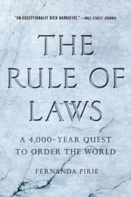 Title: The Rule of Laws: A 4,000-Year Quest to Order the World, Author: Fernanda Pirie