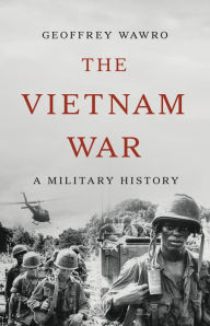 Title: The Vietnam War: A Military History, Author: Geoffrey Wawro