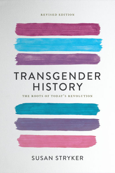 Transgender History, Third Edition: A Resource for Today's Struggle-and Tomorrow's