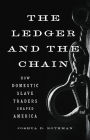 The Ledger and the Chain: How Domestic Slave Traders Shaped America