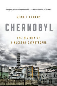 Title: Chernobyl: The History of a Nuclear Catastrophe, Author: Serhii Plokhy