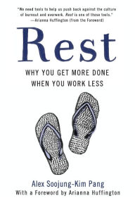 Title: Rest: Why You Get More Done When You Work Less, Author: Alex Soojung-Kim Pang