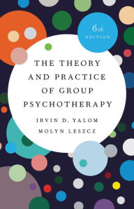 Title: The Theory and Practice of Group Psychotherapy, Author: Irvin D. Yalom