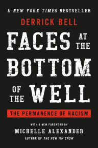 Title: Faces at the Bottom of the Well: The Permanence of Racism, Author: Derrick Bell