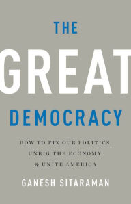 Free audio books download for ipod touch The Great Democracy: How to Fix Our Politics, Unrig the Economy, and Unite America