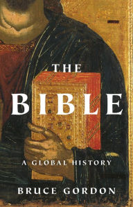 Title: The Bible: A Global History, Author: Bruce Gordon