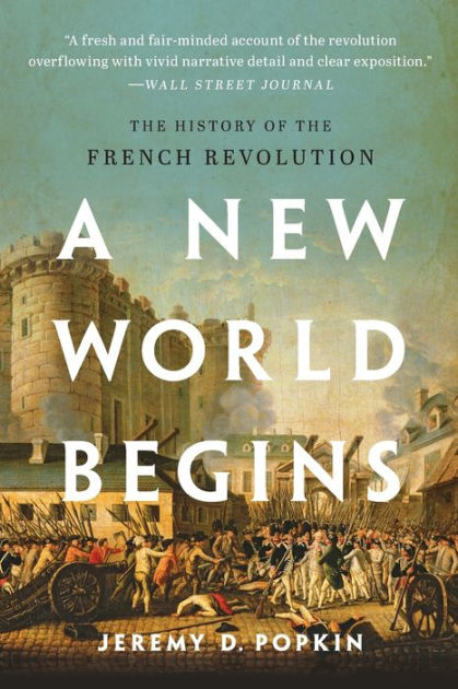 of　The　French　Barnes　Paperback　New　the　Popkin,　Jeremy　Noble®　Revolution　by　Begins:　World　A　History
