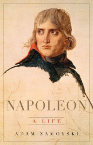 Title: Napoleon: A Life, Author: Adam Zamoyski