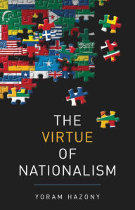 Title: The Virtue of Nationalism, Author: Yoram Hazony