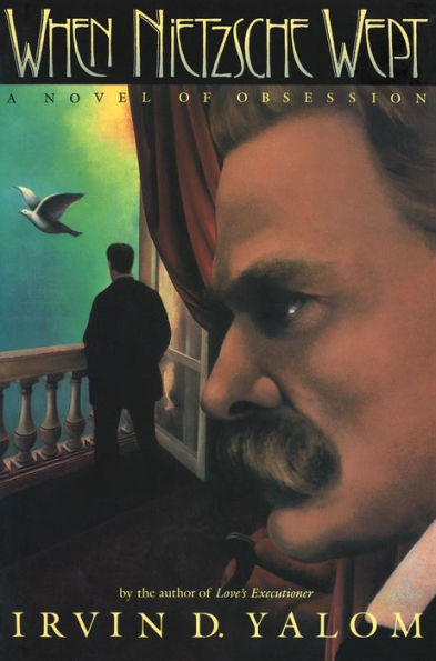 When Nietzsche Wept: A Novel of Obsession