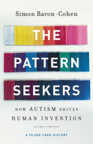 Title: The Pattern Seekers: How Autism Drives Human Invention, Author: Simon Baron-Cohen