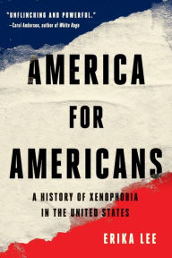 Title: America for Americans: A History of Xenophobia in the United States, Author: Erika Lee