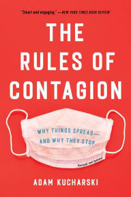 Title: The Rules of Contagion: Why Things Spread--And Why They Stop, Author: Adam Kucharski