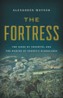 The Fortress: The Siege of Przemysl and the Making of Europe's Bloodlands