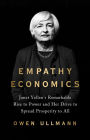 Empathy Economics: Janet Yellen's Remarkable Rise to Power and Her Drive to Spread Prosperity to All