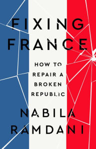 Title: Fixing France: How to Repair a Broken Republic, Author: Nabila Ramdani