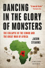 Dancing in the Glory of Monsters: The Collapse of the Congo and the Great War of Africa
