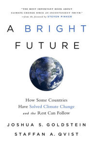 Title: A Bright Future: How Some Countries Have Solved Climate Change and the Rest Can Follow, Author: Joshua S. Goldstein