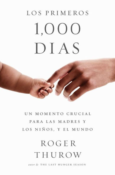 Los primeros 1000 dias: A Crucial Time for Mothers and Children -- And the World