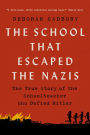 The School that Escaped the Nazis: The True Story of the Schoolteacher Who Defied Hitler