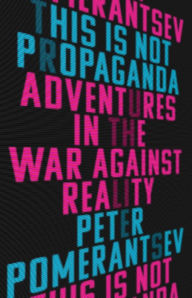 Free ebooks mobi format download This Is Not Propaganda: Adventures in the War Against Reality (English literature) 9781541762114 by Peter Pomerantsev ePub