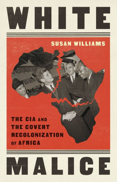 White Malice: The CIA and the Covert Recolonization of Africa|Paperback
