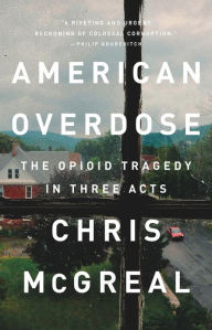 Title: American Overdose: The Opioid Tragedy in Three Acts, Author: Chris McGreal