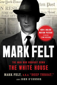 Title: Mark Felt: The Man Who Brought Down the White House, Author: Mark Felt