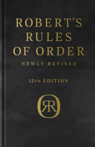 Title: Robert's Rules of Order Newly Revised, Deluxe 12th edition, Author: Henry M. Robert III
