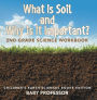 What Is Soil and Why is It Important?: 2nd Grade Science Workbook Children's Earth Sciences Books Edition