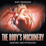 The Body's Machinery Anatomy and Physiology