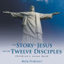 The Story of Jesus and the Twelve Disciples Children's Jesus Book