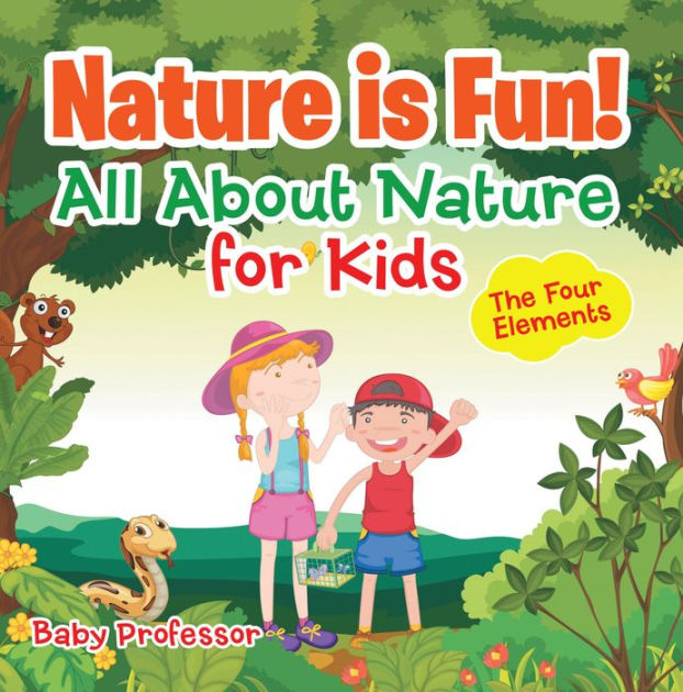 Nature is Fun! All About Nature for Kids The Four Elements by Baby