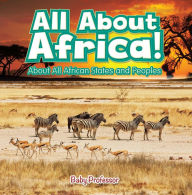 Title: All About Africa! About All African States and Peoples, Author: Baby Professor