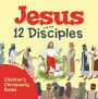 Jesus and the 12 Disciples Children's Christianity Books