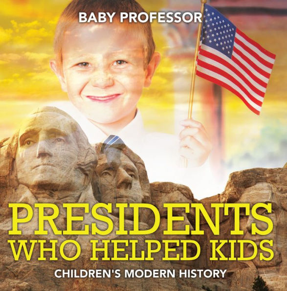 Presidents Who Helped Kids Children's Modern History