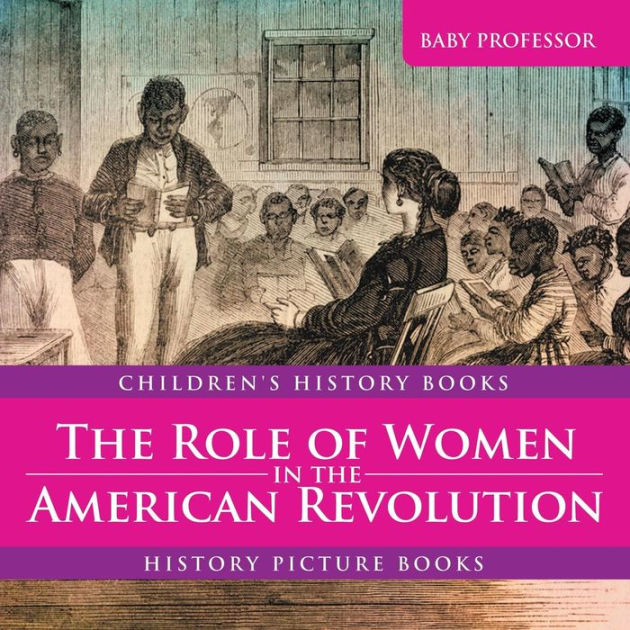 the-role-of-women-in-the-american-revolution-history-picture-books