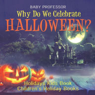 Title: Why Do We Celebrate Halloween? Holidays Kids Book Children's Holiday Books, Author: Baby Professor