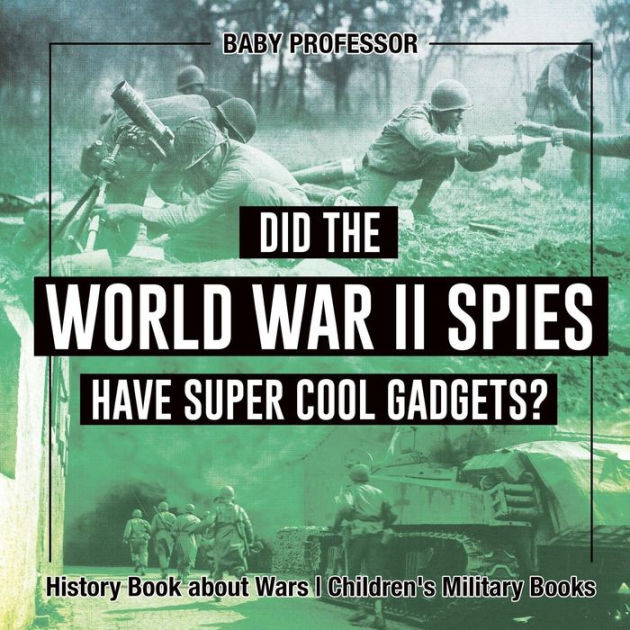 Did The World War II Spies Have Super Cool Gadgets? History Book About ...