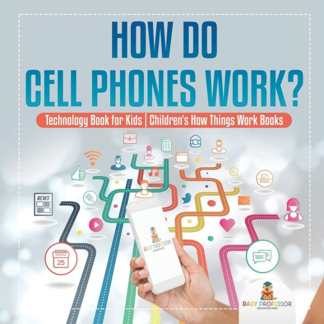 How Do Cell Phones Work? Technology Book for Kids Children's How Things