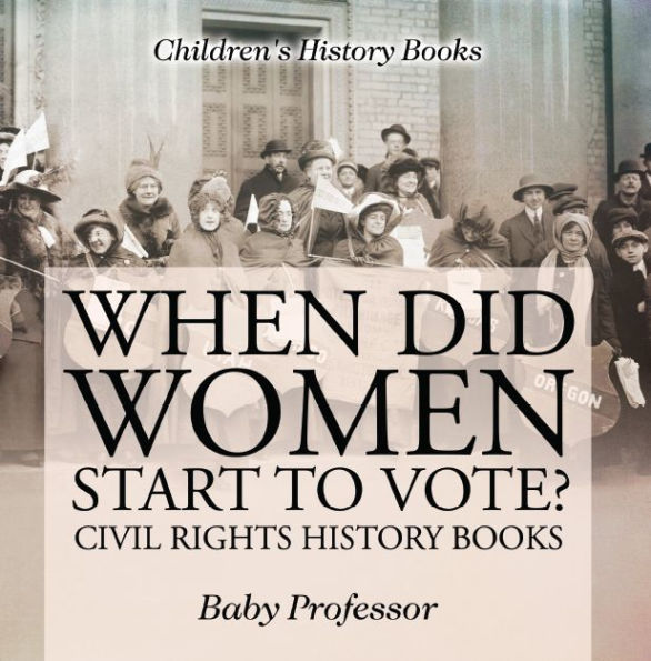 When Did Women Start to Vote? Civil Rights History Books Children's History Books