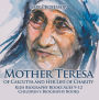 Mother Teresa of Calcutta and Her Life of Charity - Kids Biography Books Ages 9-12 Children's Biography Books