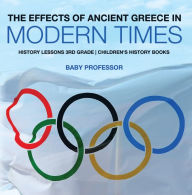 Title: The Effects of Ancient Greece in Modern Times - History Lessons 3rd Grade Children's History Books, Author: Baby Professor