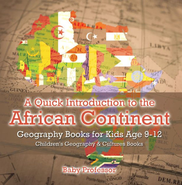 A Quick Introduction to the African Continent (Geography and Culture Series)