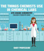 The Things Chemists Use in Chemical Labs 6th Grade Chemistry Children's Chemistry Books